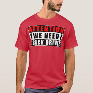 Camiseta Attention We Need Truck Driver Funny Quotes Jobs 
