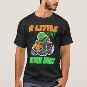 Camiseta ATV Cuádruple Un poco de suciedad nunca duele