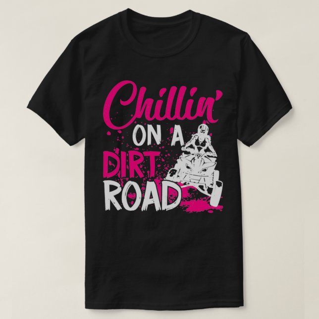 Camiseta ATV Four Wheeler Chillin' En Una Calle Sucia (Diseño del anverso)