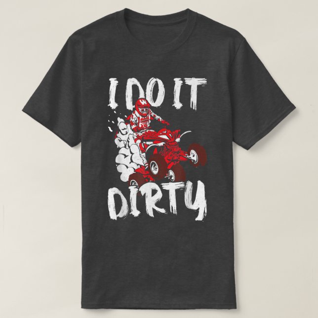 Camiseta ATV Funny Quad Biker I Do It Dirty Four Wheeler Qu (Diseño del anverso)