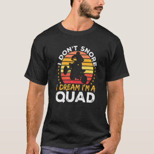 Camiseta Atv no ronco sueño que soy un cuatro ruedas