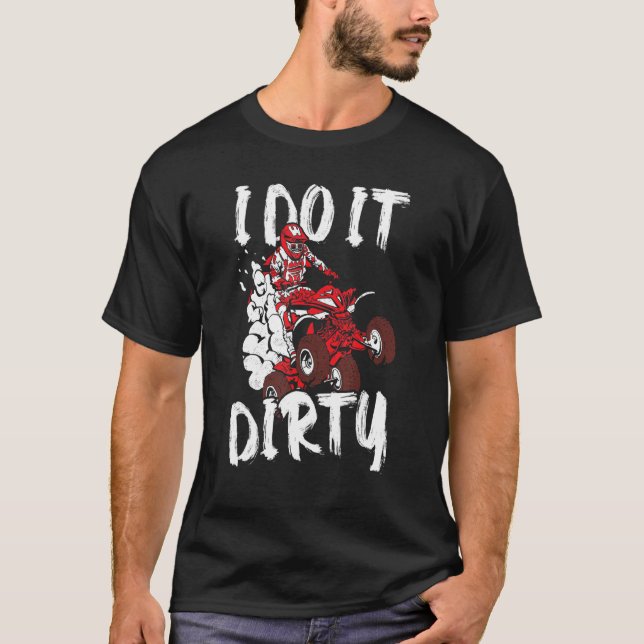 Camiseta Atv Quad Biker Lo Hago Sucio Cuatro Ruedas Quad B (Anverso)