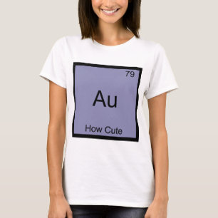 Camiseta Au - Qué lindo Símbolo del elemento químico Divert