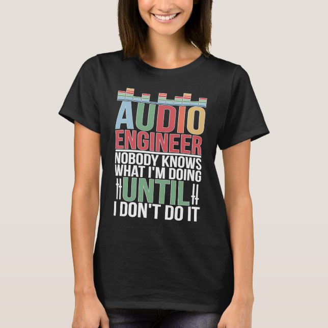 Camiseta Audio Engineer Audio Engineering Audio Engineers (Anverso)