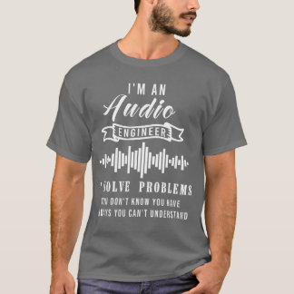 Camiseta Audio Engineer Quote Funny Audio Engineer Quotes f