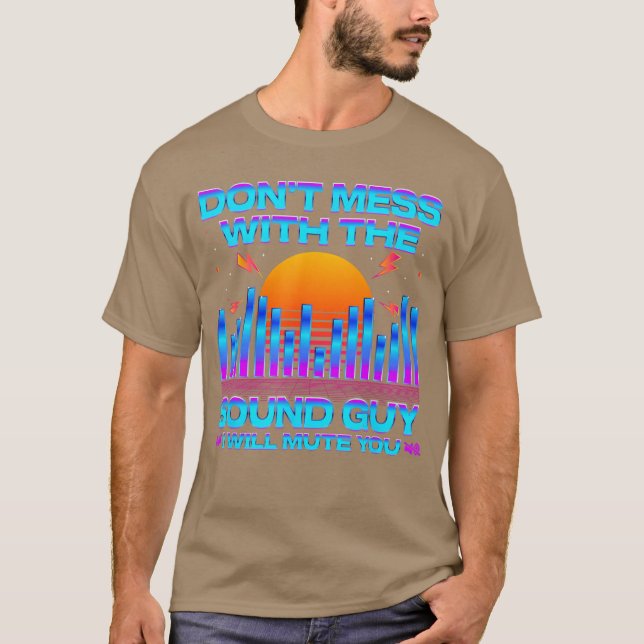 Camiseta Audio Engineer Quotes Dont Mess withhe Sound Guy f (Anverso)