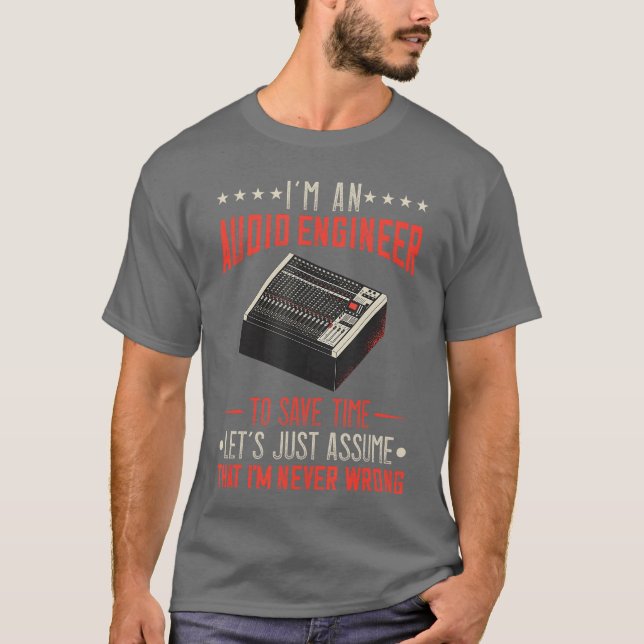 Camiseta Audio Engineer Sound Engineer Im Never Wrong Music (Anverso)