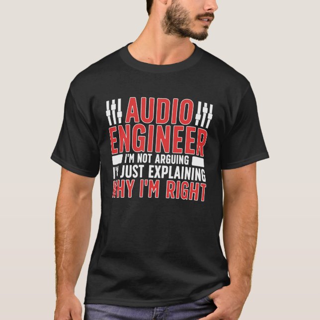 Camiseta Audio Engineer Why I'm Right Audio Engineering (Anverso)