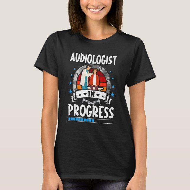 Camiseta Audiologist In Progress Trainee Student (Anverso)