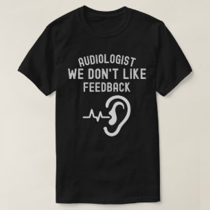 Camiseta Audiólogo no nos gusta la retroalimentación