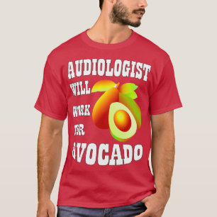 Camiseta Audiólogo trabajará para aguacate 1