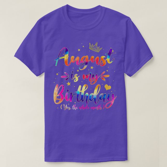 Camiseta August Is My Birthday Yes The Whole Month Funny Au (Diseño del anverso)