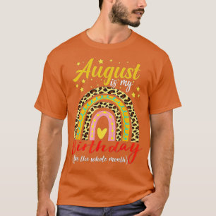 Camiseta August Is My Birthday Yes The Whole Month funny bd