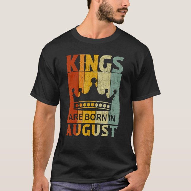 Camiseta August Month Boys Bday Party Kings Are Born in Aug (Anverso)