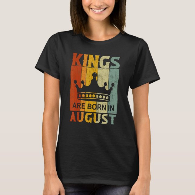 Camiseta August Month Boys Bday Party Kings Are Born in Aug (Anverso)