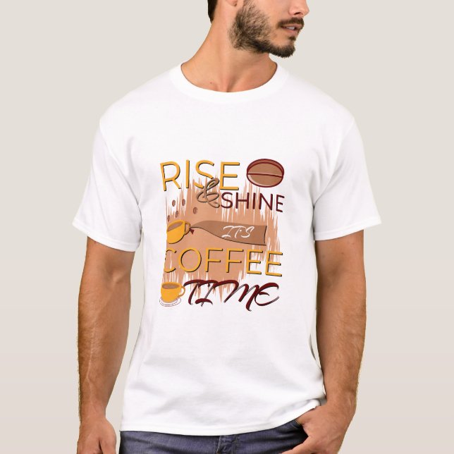 Camiseta aumentar y brillar es hora de café (Anverso)