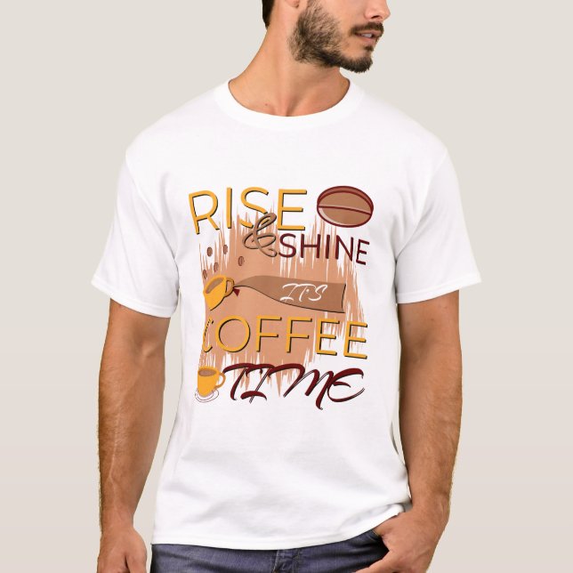 Camiseta aumentar y brillar es hora de café (Anverso)