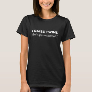 Camiseta ¿Aumento a los gemelos, qué soy su superpotencia?