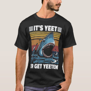 Camiseta Aún es o consigue tiburón yeeten