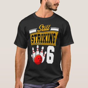 Camiseta Aún está en huelga 6 cumpleaños, bolera de cumplea
