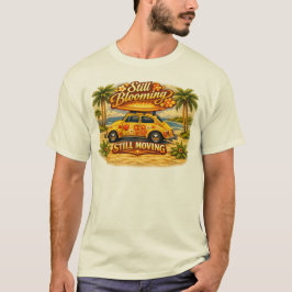 Camiseta Aún floreciendo, aún moviéndose.