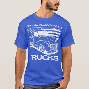 Camiseta Aún Juega Con Camiones Divertidos Diseño De Camion