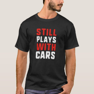 Camiseta Aún Juega Con Coches