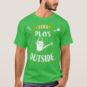 Camiseta Aún Juega Fuera Del Agua Puede Gardener