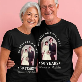 Camiseta "Aún lo hacemos desde" Foto de aniversario de boda