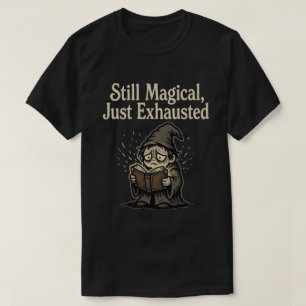 Camiseta Aún Mágico, Solo Exhausto