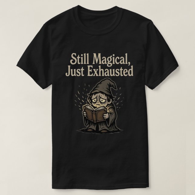 Camiseta Aún Mágico, Solo Exhausto (Diseño del anverso)