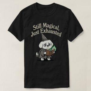 Camiseta Aún mágico, solo exhausto-perro