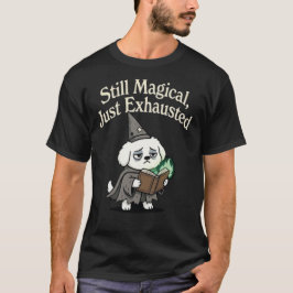 Camiseta Aún mágico, solo exhausto-perro