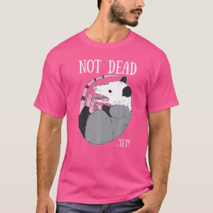 Camiseta Aún No Muerto Meme Possum Trash Dead Opossum