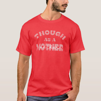 Camiseta Aunque como madre amiga