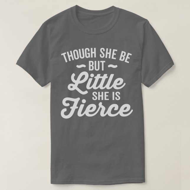 Camiseta Aunque Sea Pequeña, Es Feroz (Diseño del anverso)