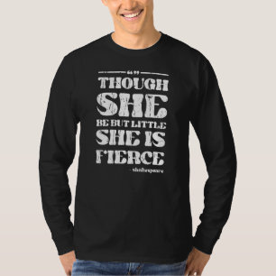 Camiseta Aunque sea pequeña, es una Shakespeare feroz