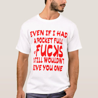 Camiseta Aunque tuviera un bolsillo lleno de idiotas, aún n