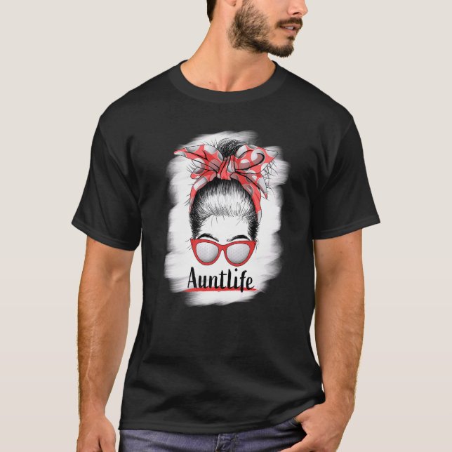 Camiseta Aunt Life Messy Bun Sunglasses Bleached Auntie Mot (Anverso)
