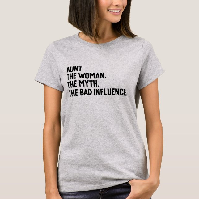 Camiseta Aunt The Woman The Myth The Bad Influence Auntie (Anverso)