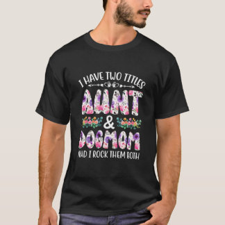 Camiseta Aunti tengo dos títulos Tía y Dogmom Y yo Rock