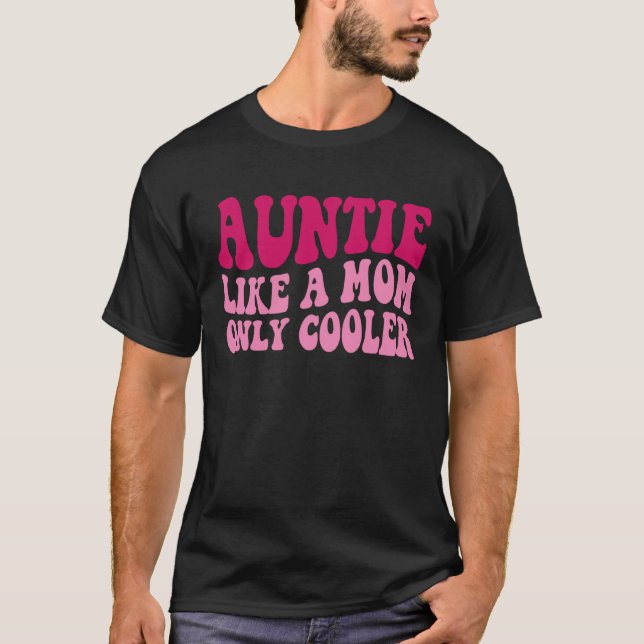Camiseta Auntie Like A Mom Only Cooler Aunt Saying Groovy W (Anverso)