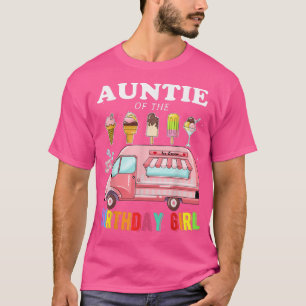 Camiseta Auntie Of The Birthday Girl Ice Cream Truck Bday P