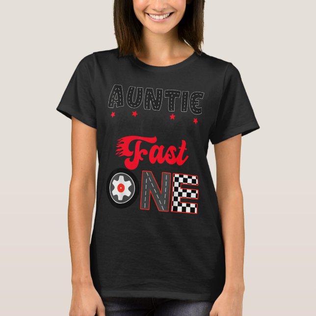 Camiseta Auntie Of The Fast One Car Racing Dad 1st Birthday (Anverso)