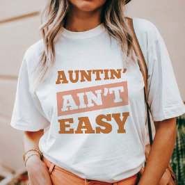 Camiseta Auntin' Ain no es fácil