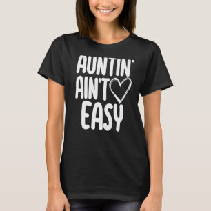 Camiseta Auntin Ain no es fácil mujeres Tía Amor 9