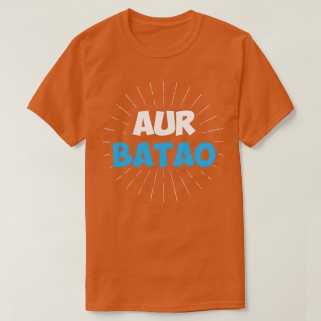 Camiseta Aur Batao Funny Hindi Dice (Diseño del anverso)