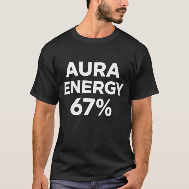 Camiseta Aura Energy at 67 Funny Six Seven Meme Gen Alpha (Anverso)