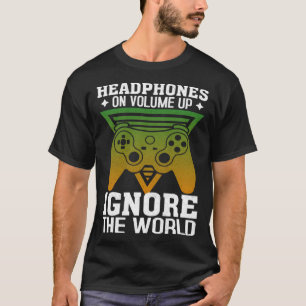 Camiseta Auriculares Subir Volumen Ignorar El Mundo Juegos 