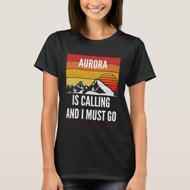 Camiseta Aurora Is Calling And I Must Go (Anverso)